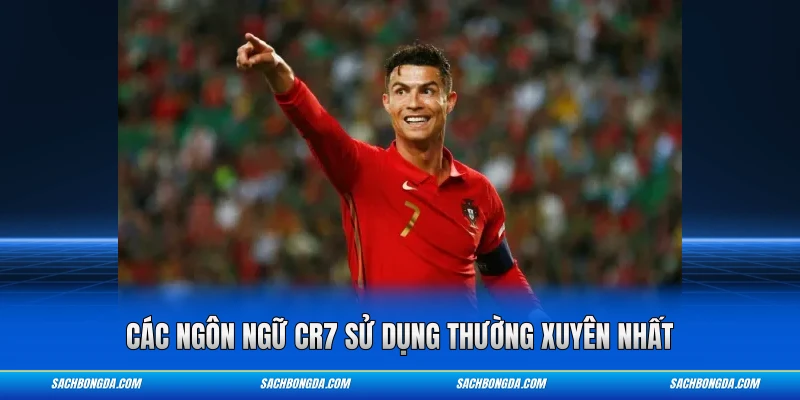 Các ngôn ngữ CR7 sử dụng thường xuyên nhất