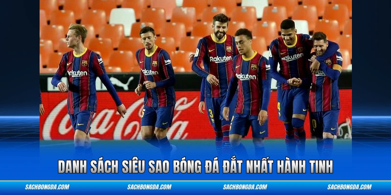 Danh sách siêu sao bóng đá đắt nhất hành tinh