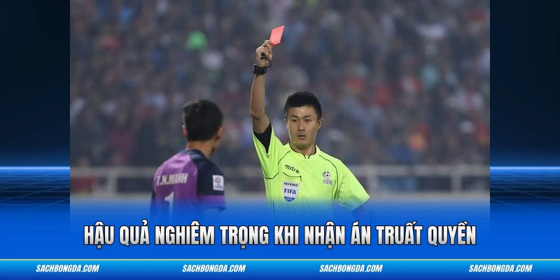 Hậu quả nghiêm trọng khi nhận án truất quyền