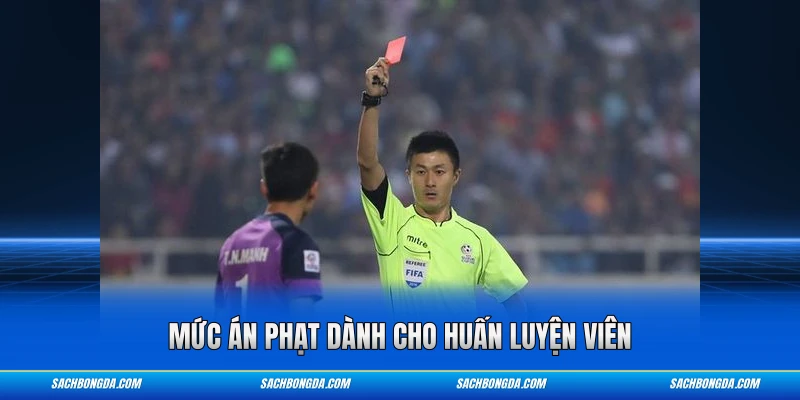 Mức án phạt dành cho huấn luyện viên
