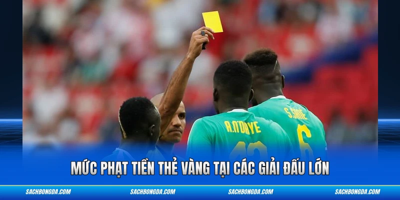 Mức phạt tiền thẻ vàng tại các giải đấu lớn