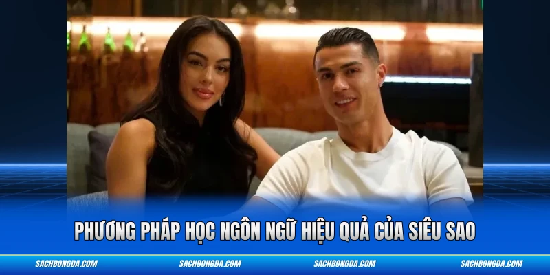 Phương pháp học ngôn ngữ hiệu quả của siêu sao