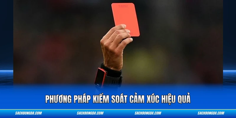 Phương pháp kiểm soát cảm xúc hiệu quả