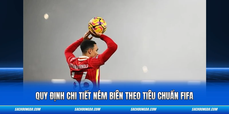 Quy định chi tiết ném biên theo tiêu chuẩn FIFA