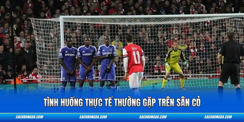 Tình huống thực tế thường gặp trên sân cỏ