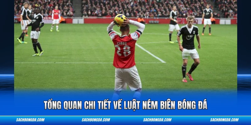 Tổng quan chi tiết về luật ném biên bóng đá