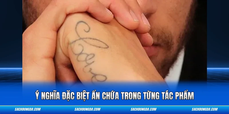 Ý nghĩa đặc biệt ẩn chứa trong từng tác phẩm