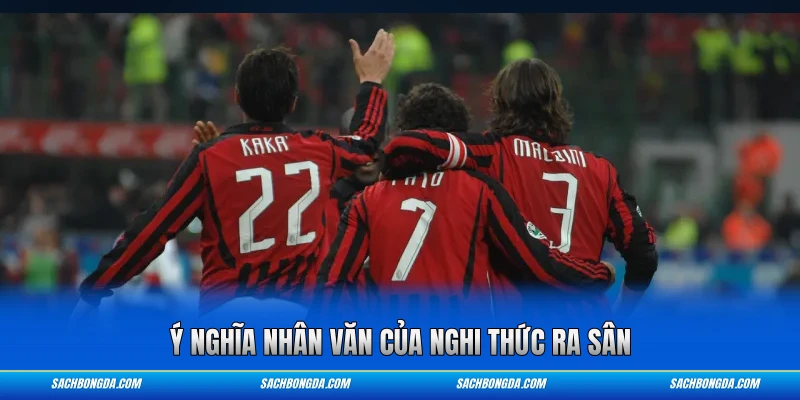 Ý nghĩa nhân văn của nghi thức ra sân