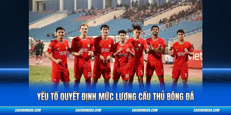 Yếu tố quyết định mức lương cầu thủ bóng đá